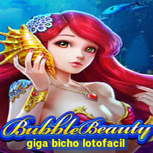 giga bicho lotofacil